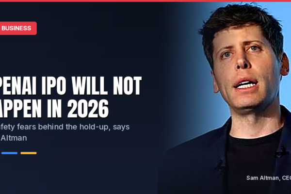 OpenAI Delays IPO Beyond 2026 as Sam Altman Cites AI Safety Concerns